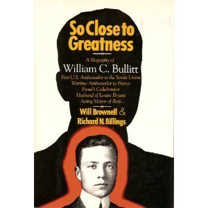 So Close to Greatness : The First Biography of William C. Bullitt  1987 9780025174108 Front Cover