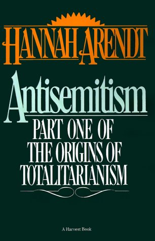 Antisemitism Part One of the Origins of Totalitarianism  1968 (Reprint) 9780156078108 Front Cover