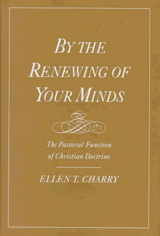 By the Renewing of Your Minds The Pastoral Function of Christian Doctrine  1997 9780195097108 Front Cover