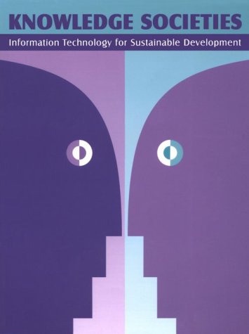 Knowledge Societies Information Technology for Sustainable Development  1998 9780198294108 Front Cover
