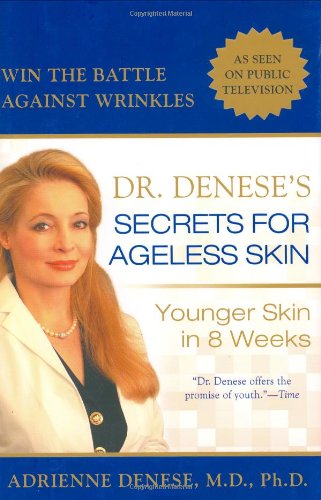 Dr. Denese's Secrets for Ageless Skin Younger Skin in 8 Weeks  2005 9780425204108 Front Cover