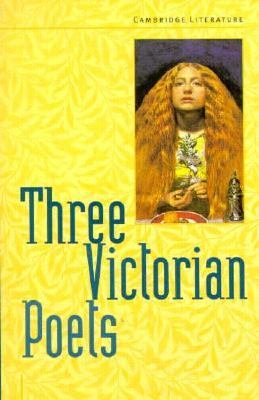 Three Victorian Poets   1998 (Student Manual, Study Guide, etc.) 9780521627108 Front Cover