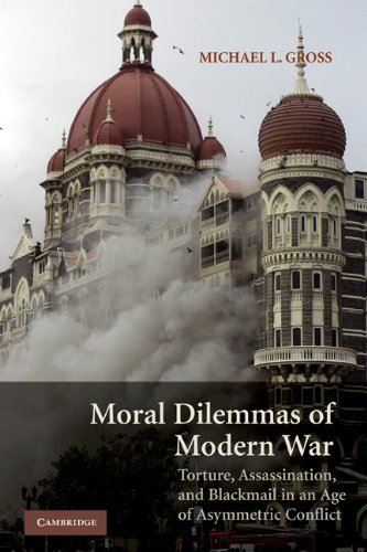 Moral Dilemmas of Modern War Torture, Assasination, and Blackmail in an Age of Asymmetric Conflict  2009 9780521685108 Front Cover