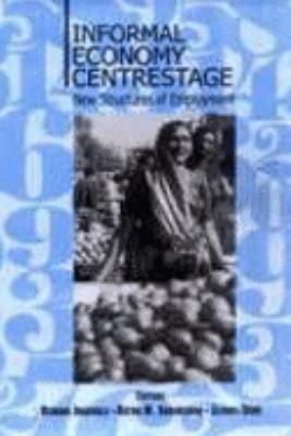 Informal Economy Centrestage New Structures of Employment  2003 9780761997108 Front Cover