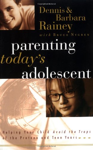 Parenting Today's Adolescent Helping Your Child Avoid the Traps of the Preteen and Teen Years  2002 9780785265108 Front Cover