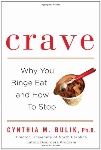 Crave Why You Binge Eat and How to Stop  2009 9780802717108 Front Cover