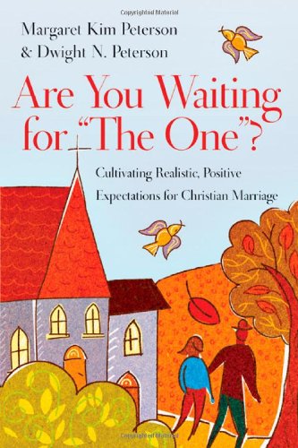 Are You Waiting for the One ? Cultivating Realistic, Positive Expectations for Christian Marriage  2011 9780830833108 Front Cover