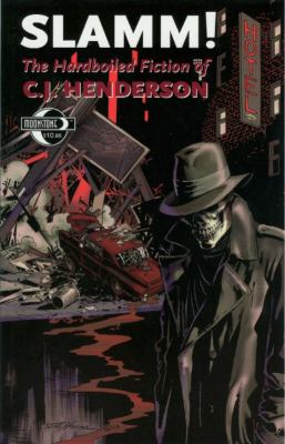 Slamm! The Hardboiled Fiction of C. J. Henderson N/A 9780974850108 Front Cover