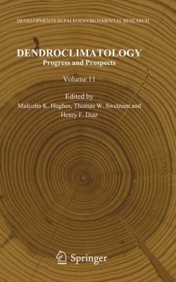 Dendroclimatology Progress and Prospects  2011 9781402040108 Front Cover