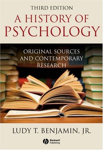 History of Psychology Original Sources and Contemporary Research 3rd 2008 (Revised) 9781405177108 Front Cover