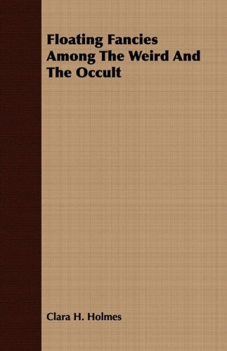 Floating Fancies Among the Weird and the Occult:   2008 9781409715108 Front Cover