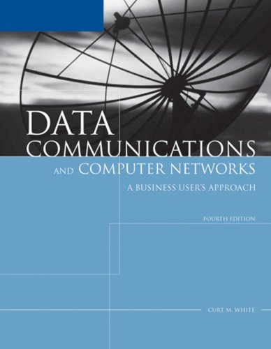 Data Communications and Computer Networks A Business User's Approach 4th 2007 (Revised) 9781418836108 Front Cover