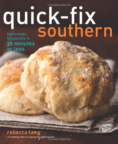 Quick-Fix Southern Homemade Hospitality in 30 Minutes or Less  2011 9781449401108 Front Cover