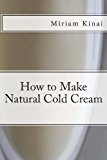 How to Make Natural Cold Cream  N/A 9781492377108 Front Cover