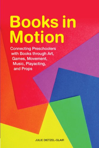 Books in Motion: Connecting Preschoolers With Books Through Art, Games, Movement, Music, Playacting and Props  2013 9781555708108 Front Cover