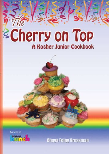 The Cherry on Top: A Kosher Junior Cookbook  2009 9781583303108 Front Cover