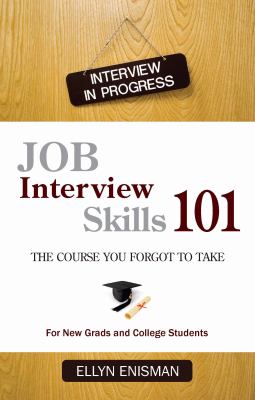 Job Interview Skills 101 : The Course You Forgot to Take  2010 9781587769108 Front Cover
