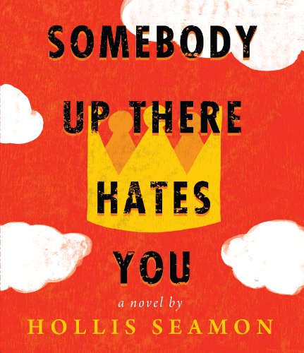 Somebody Up There Hates You:   2013 9781622312108 Front Cover