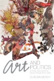 Art and Politics A Small History of Art for Social Change Since 1945  2013 9781848851108 Front Cover