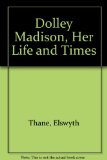 Dolly Madison Her Life and Times N/A 9780027892109 Front Cover