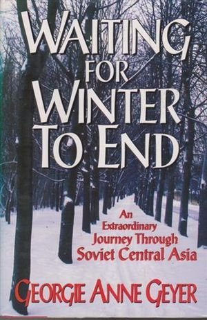 Waiting for Winter to End An Extraordinary Journey Through Soviet Central Asia  1994 9780028811109 Front Cover