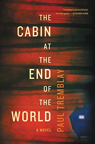 Cabin at the End of the World A Novel  2018 9780062679109 Front Cover