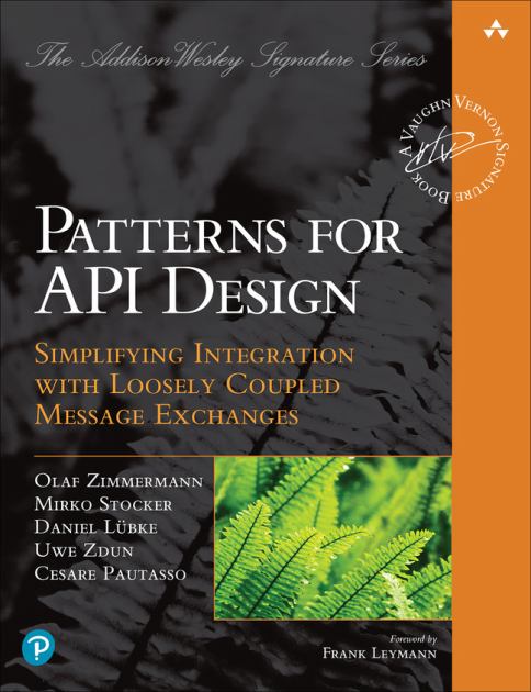 Patterns for Api Design: Simplifying Integration With Loosely Coupled Message Exchanges  2022 9780137670109 Front Cover