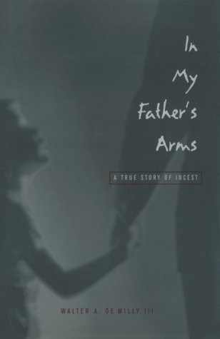 In My Father's Arms A True Story of Incest  1999 9780299165109 Front Cover