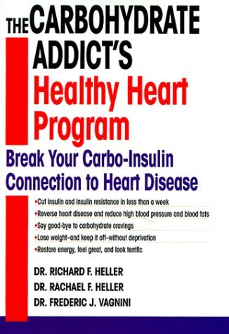 Carbohydrate Addict's Healthy Heart Program Break Your Carbo-Insulin Connection to Heart Disease  1999 9780345426109 Front Cover
