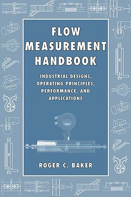 Flow Measurement Handbook Industrial Designs, Operating Principles, Performance, and Applications  2000 9780521480109 Front Cover