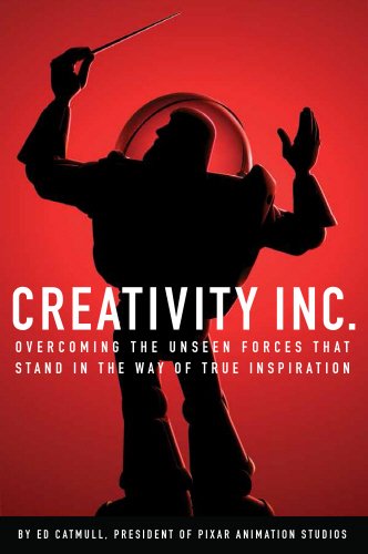 Creativity, Inc. Overcoming the Unseen Forces That Stand in the Way of True Inspiration  2014 9780593070109 Front Cover