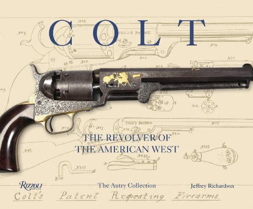 Colt The Revolver of the American West  2013 9780789327109 Front Cover
