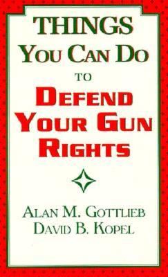 Things You Can Do to Defend Your Gun Rights  N/A 9780936783109 Front Cover