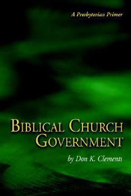 Biblical Church Government N/A 9780974233109 Front Cover