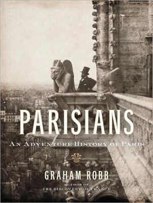 Parisians: An Adventure History of Paris  2010 9781400117109 Front Cover