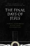 Final Days of Jesus The Most Important Week of the Most Important Person Who Ever Lived  2014 9781433535109 Front Cover