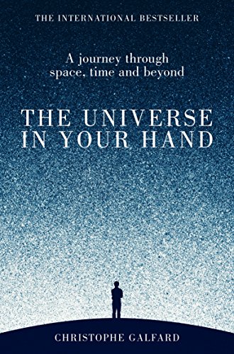 Universe in Your Hand A Journey Through Space, Time and Beyond  2015 9781447284109 Front Cover