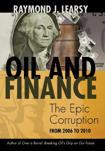 Oil and Finance The Epic Corruption  2010 9781462018109 Front Cover