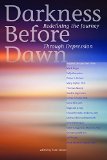 Darkness Before Dawn Redefining the Journey Through Depression  2014 9781622034109 Front Cover