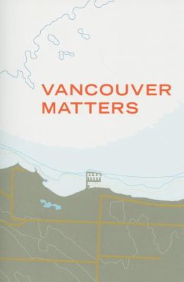 Vancouver Matters   2008 9781897476109 Front Cover