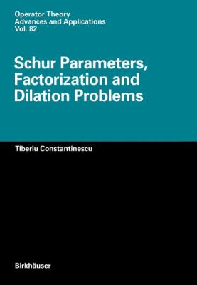 Schur Parameters, Factorization and Dilation Problems   1996 9783034899109 Front Cover
