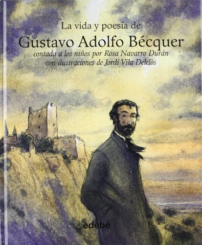 La Vida Y Poesia De Gustavo Adolfo Becquer / The Life and Poetry of Gustavo Adolfo Becquer:   2012 9788468303109 Front Cover