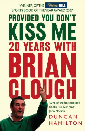 Provided You Don't Kiss Me: 20 Years with Brian Clough N/A 9780007247110 Front Cover