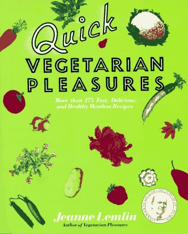 Quick Vegetarian Pleasures More Than 175 Fast, Delicious, and Healthy Meatless Recipes N/A 9780060969110 Front Cover