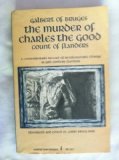 Murder of Charles the Good A Contemporary Record of Revolutionary Change in 12th Century Flanders N/A 9780061313110 Front Cover