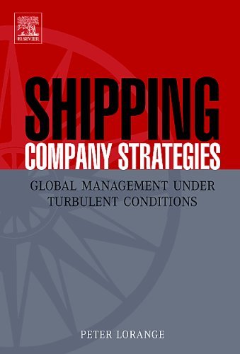 Shipping Company Strategies Global Management under Turbulent Conditions  2005 9780080446110 Front Cover