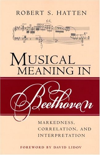Musical Meaning in Beethoven Markedness, Correlation, and Interpretation  2004 9780253217110 Front Cover