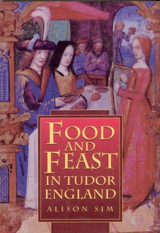 Food and Feast Tudor England Revised  9780312211110 Front Cover