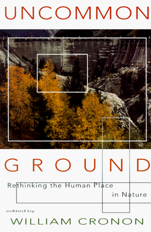 Uncommon Ground Rethinking the Human Place in Nature  1995 9780393315110 Front Cover