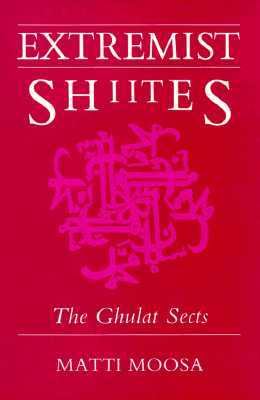 Extremist Shi'ites The Ghulat Sects  1988 9780815624110 Front Cover